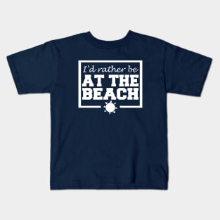 I'd Rather Be At The Beach Kids T-Shirt